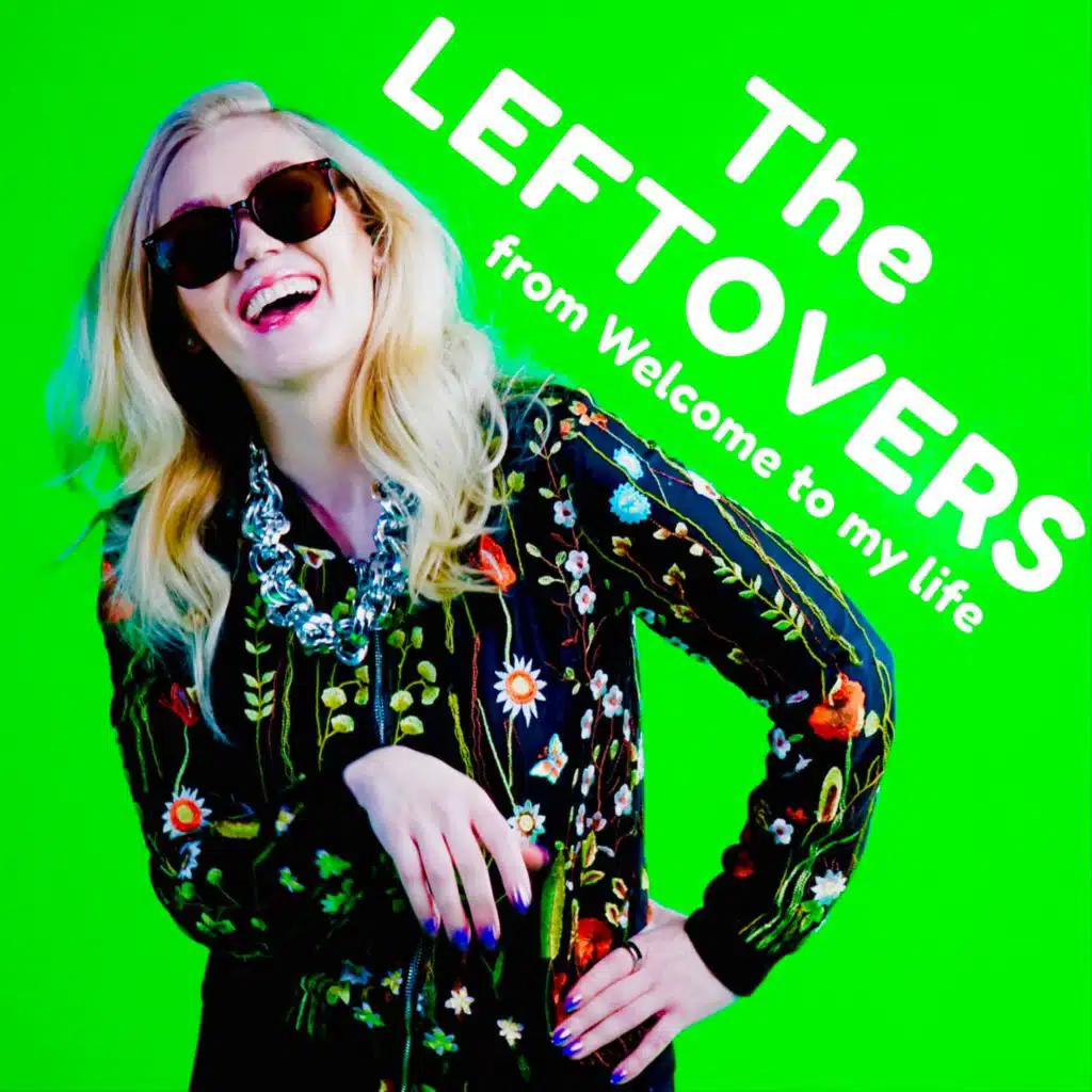 The Leftovers (From Welcome to My Life)