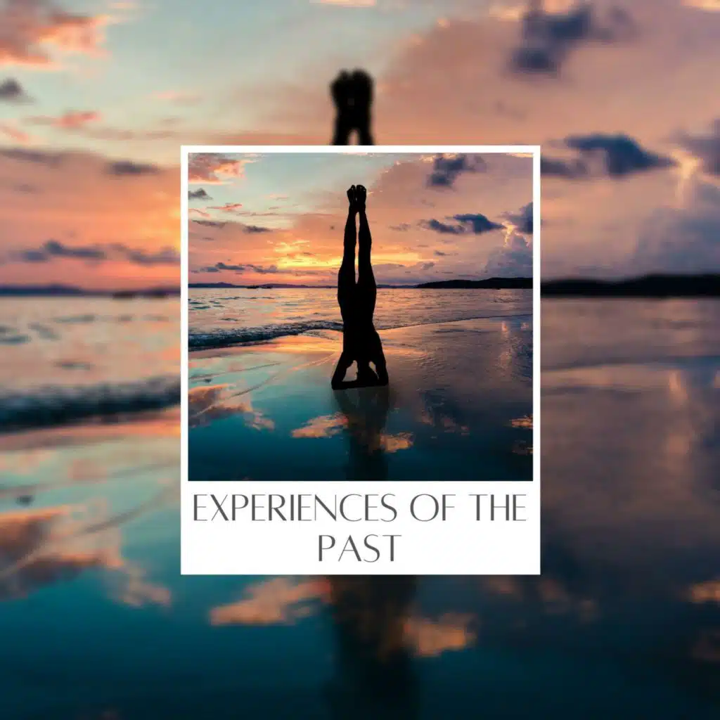 Experiences of the Past