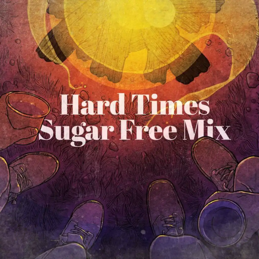 Hard Times Come Again No More (Sugar Free Mix)