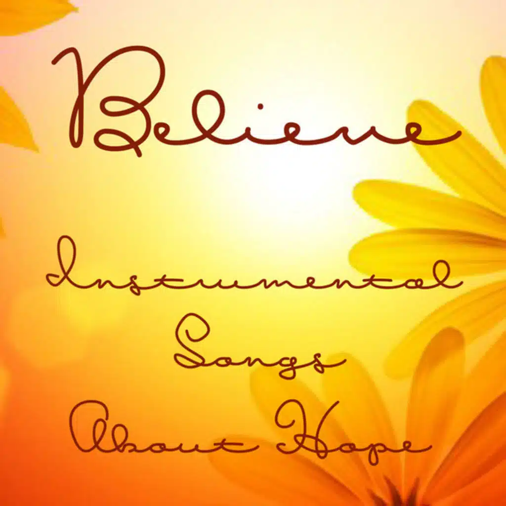 Instrumental Songs About Hope: Believe
