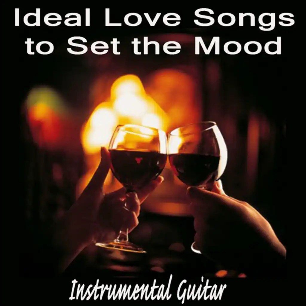 Ideal Love Songs to Set the Mood: Instrumental Guitar