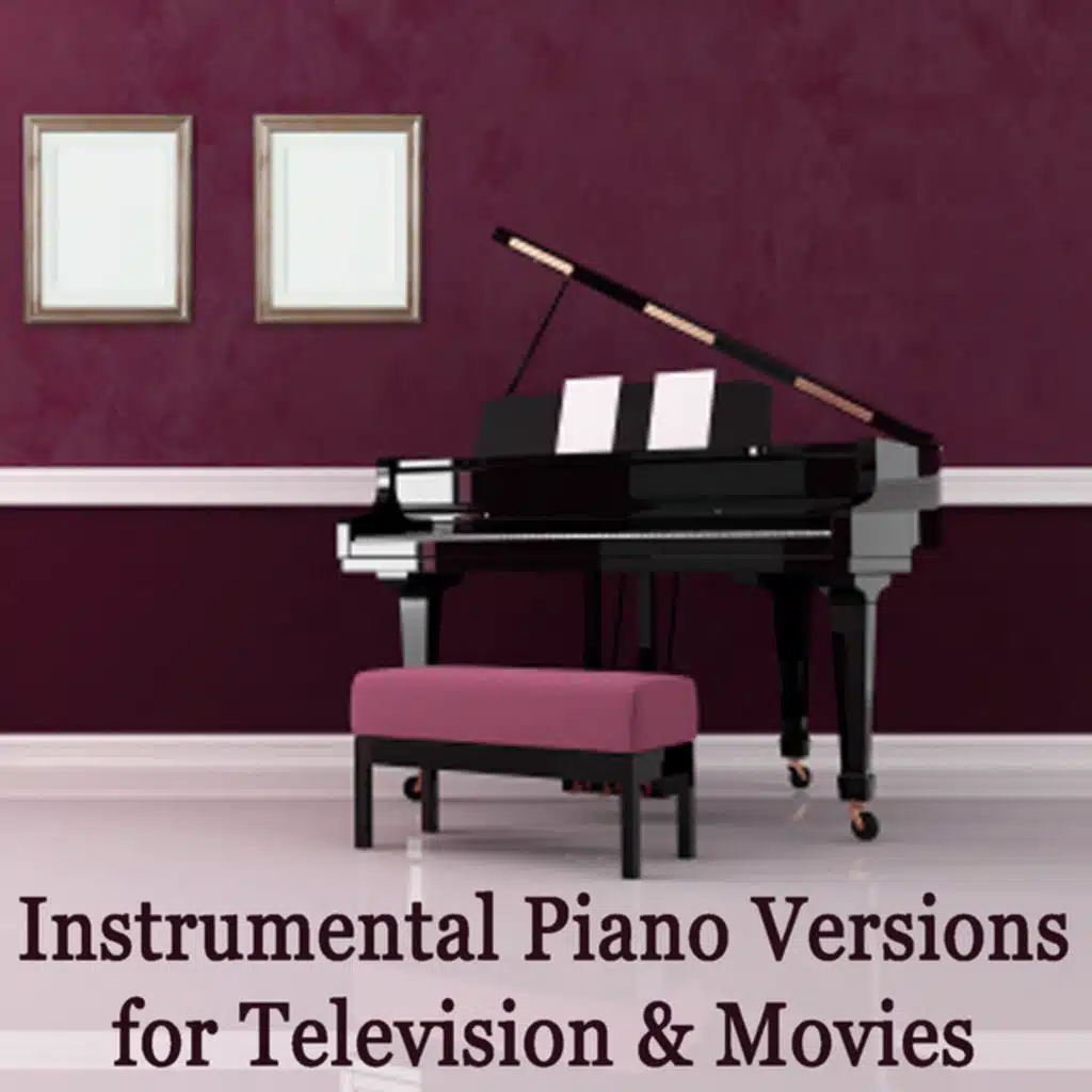 Instrumental Piano Versions for Television & Movies