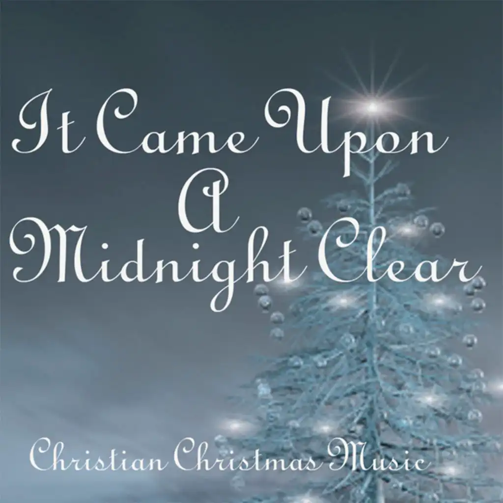 It Came Upon A Midnight Clear - Christian Christmas Music