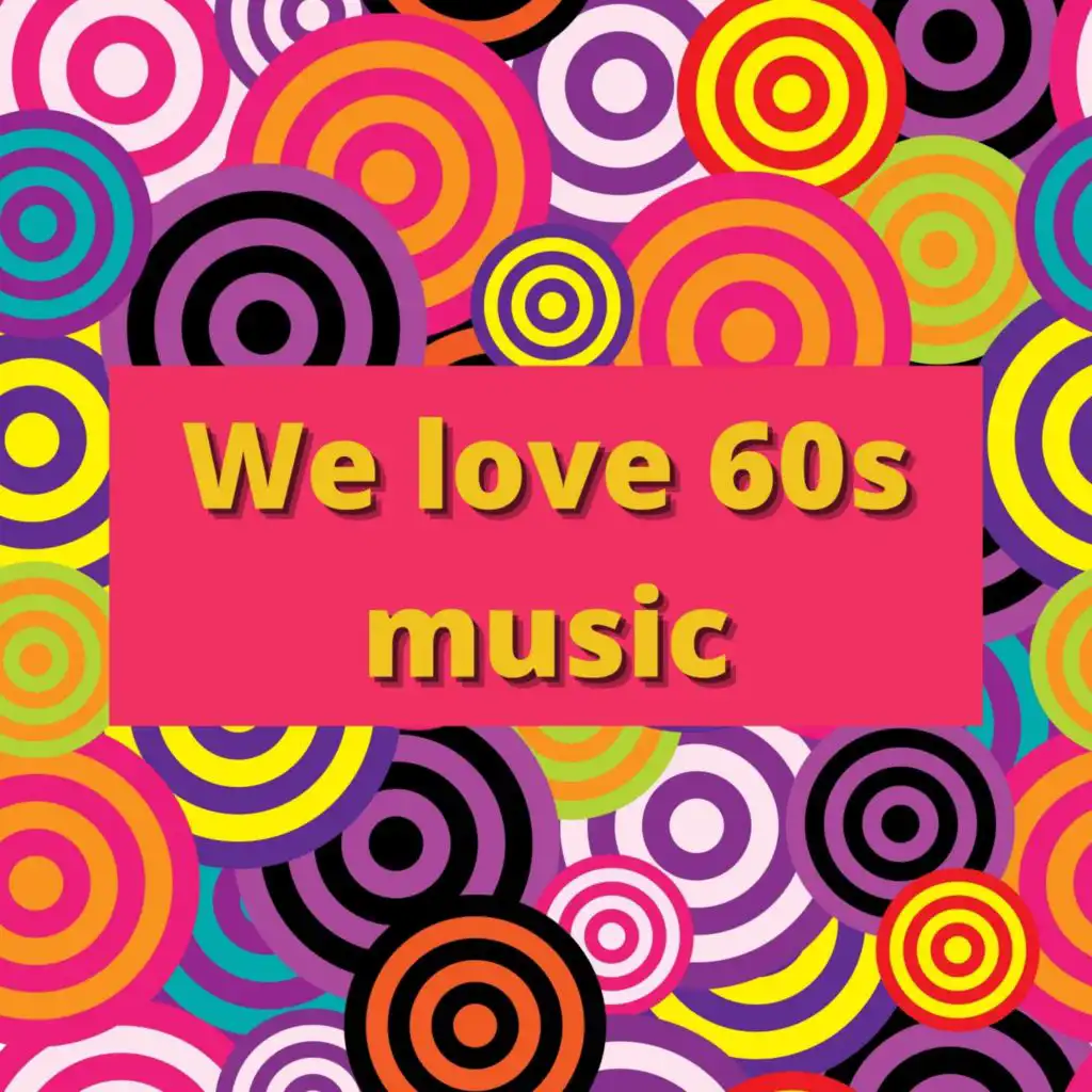 We Love 60S Music