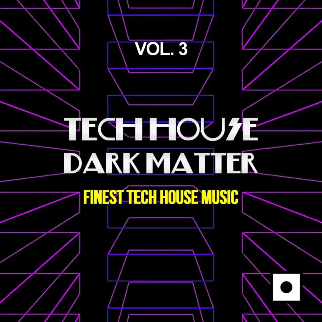 Tech House Dark Matter, Vol. 3 (Finest Tech House Music)