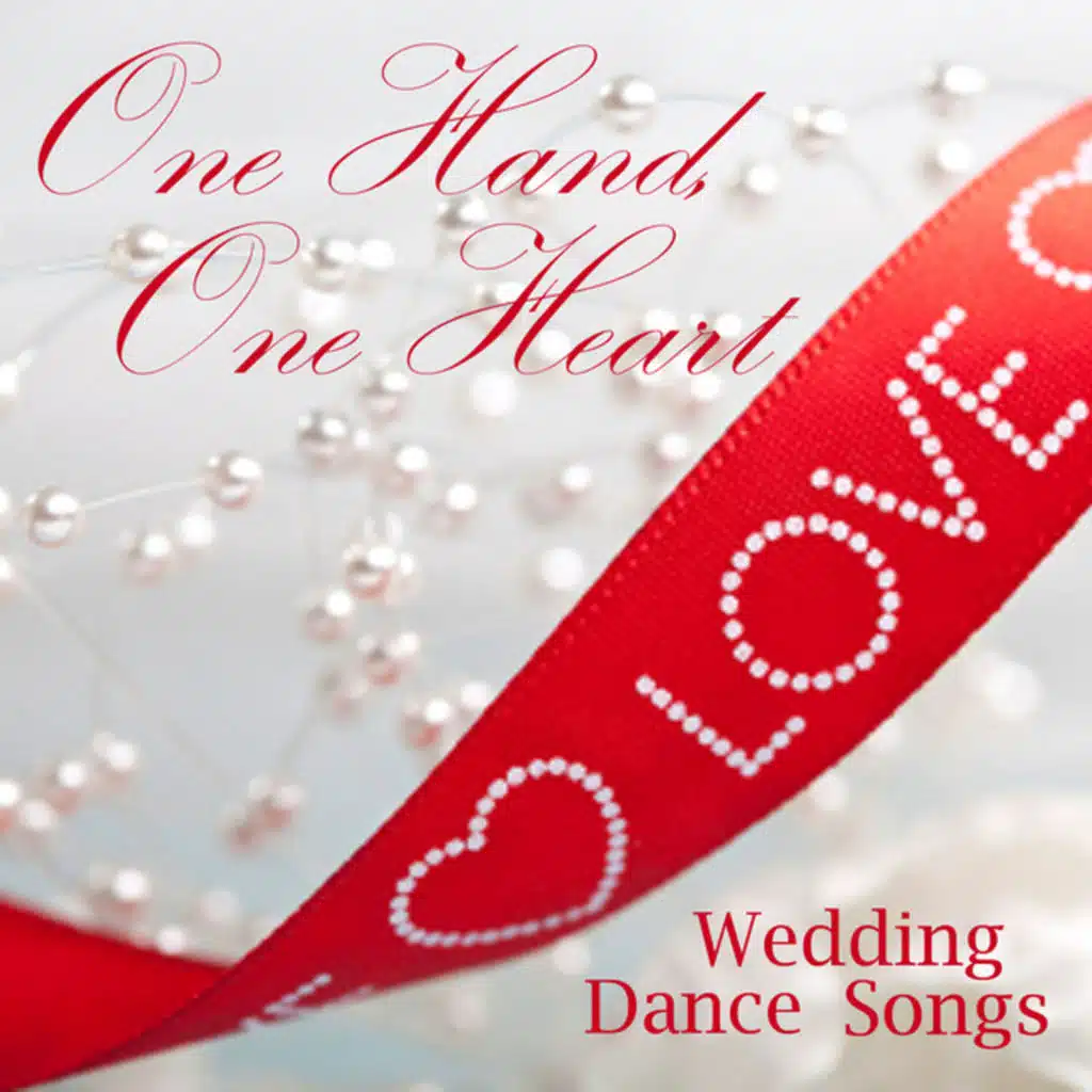 One Hand, One Heart - Wedding Dance Songs - Wedding Love Songs - Wedding Reception Songs