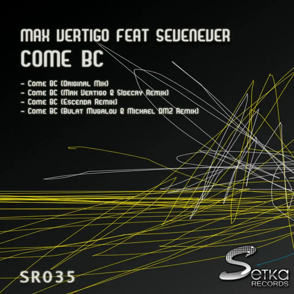 Come Bc (Max Vertigo & Sidecry Remix) [feat. SevenEver]