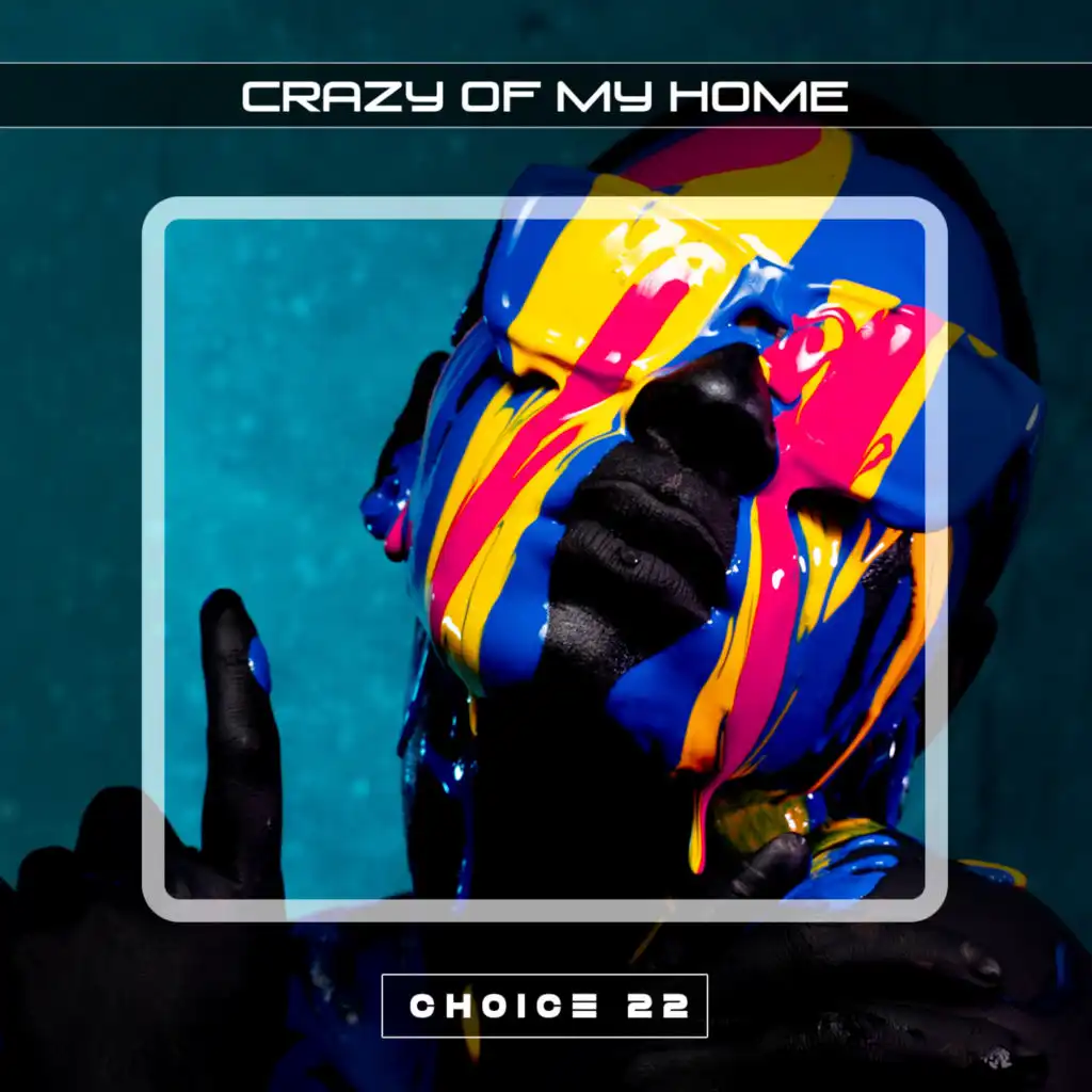 Crazy Of My Home Choice 22