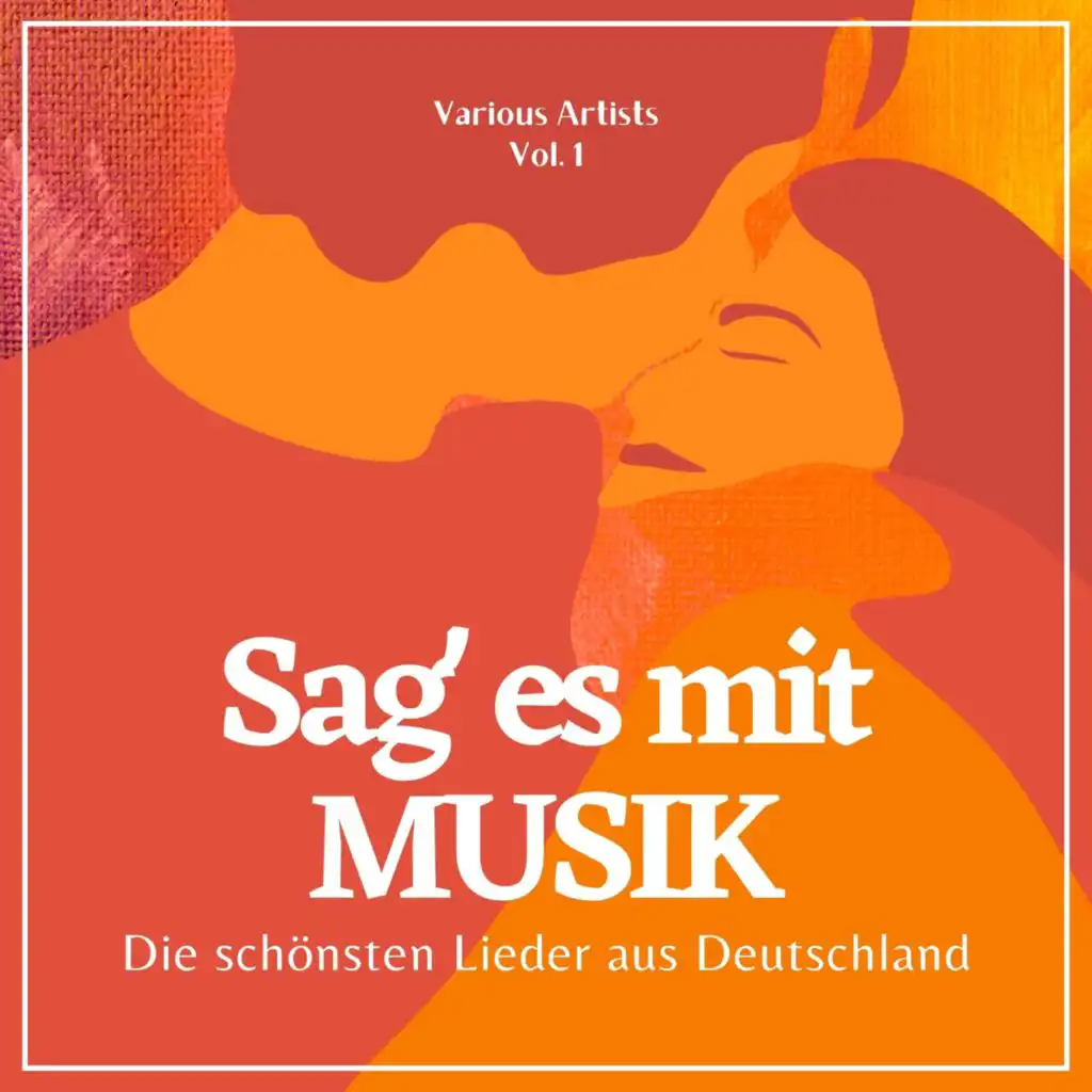 Sag' Es Mit Musik (Die Schönsten Lieder Aus Deutschland), Vol. 1
