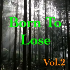 Born To Lose, Vol. 2