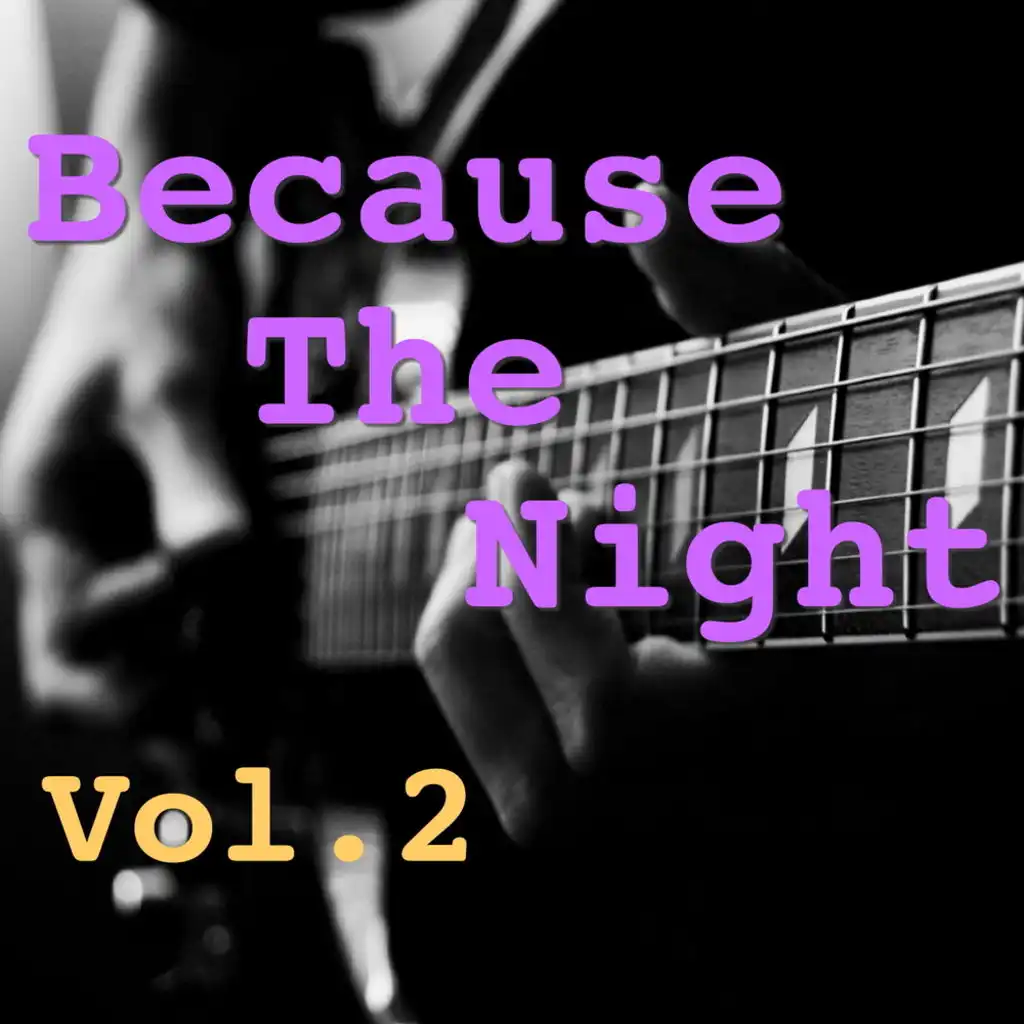 Because The Night, Vol. 2
