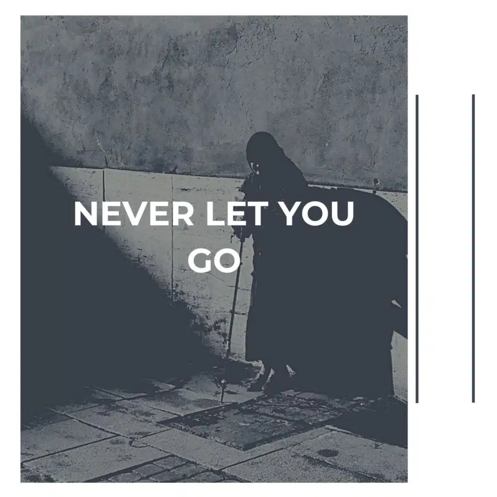 I'll Never, Never Let You Go