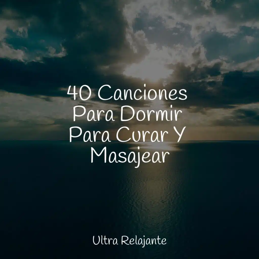 40 Canciones Para Dormir Para Curar Y Masajear