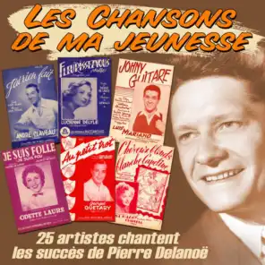 25 artistes chantent Pierre Delanoë (Collection "Les chansons de ma jeunesse")