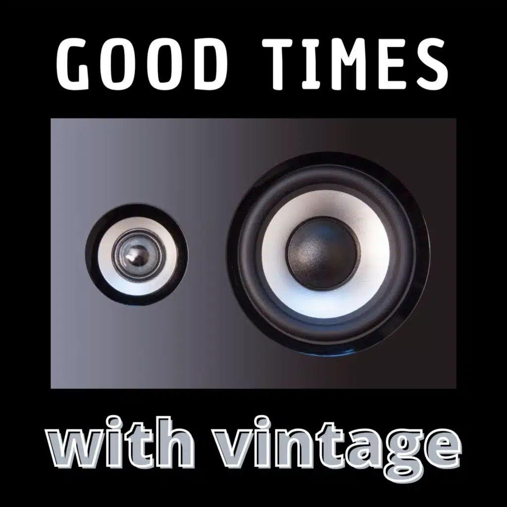 Good Times with Vintage