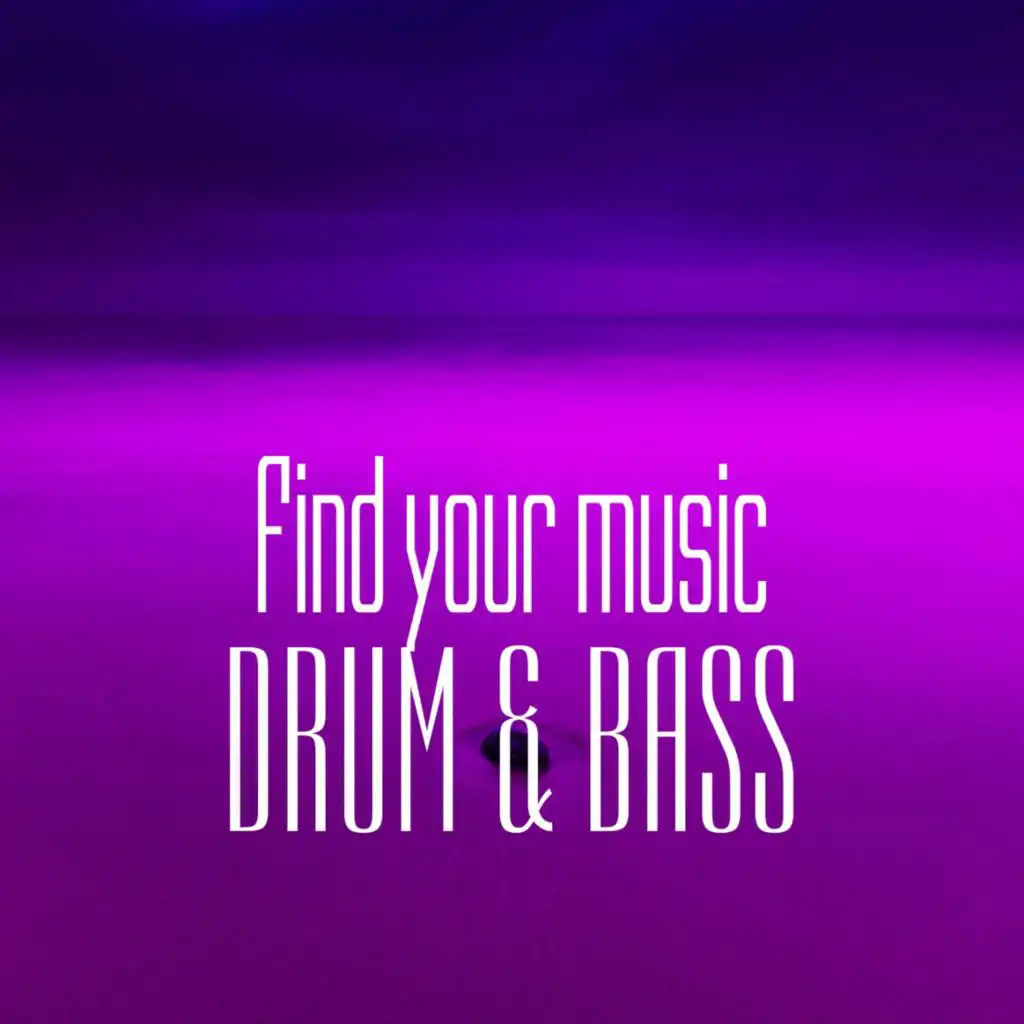 Find Your Music. Drum & Bass