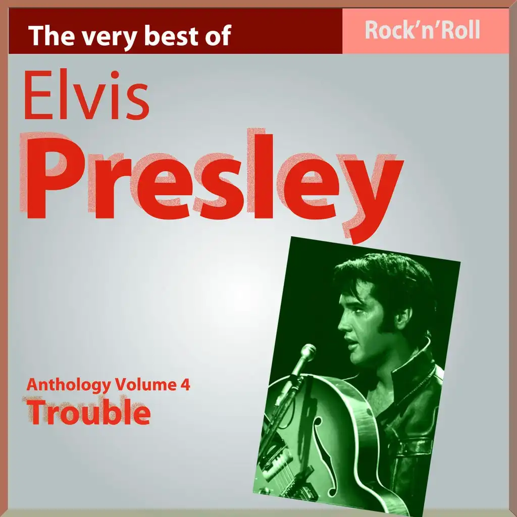 Elvis Presley: Trouble (Anthology, Vol. 4)