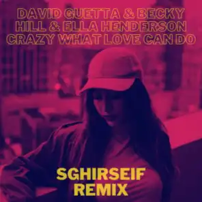 Crazy What Love Can Do (SGHIRSEIF Remix)