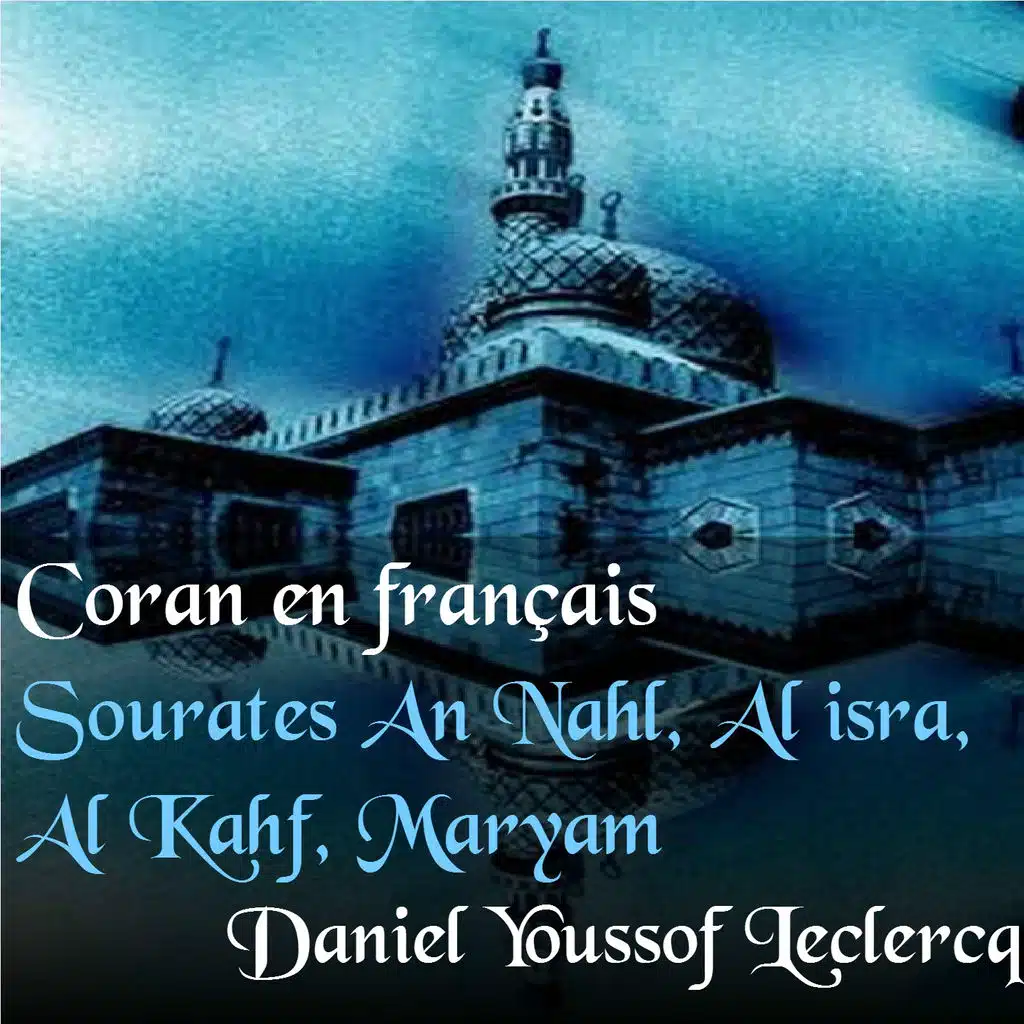Sourates An Nahl, Al isra, Al Kahf, Maryam (Coran en français)