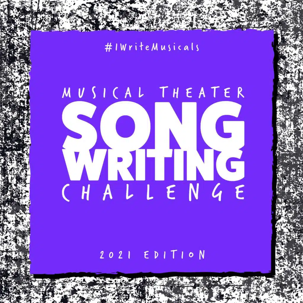 #IWriteMusicals: Musical Theater Songwriting Challenge (2021 Edition)
