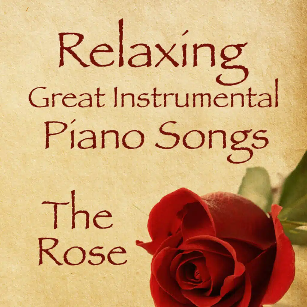 Relaxing Great Instrumental Songs On Piano: The Rose