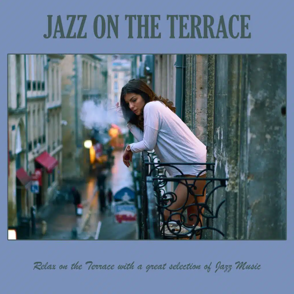 Jazz on the Terrace: Relax on the Terrace with a Great Selection of Jazz Music