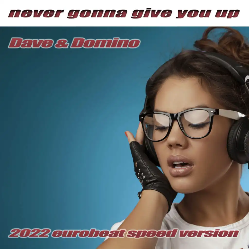 Never Gonna Give You Up (2022 Eurobeat Speed Version)