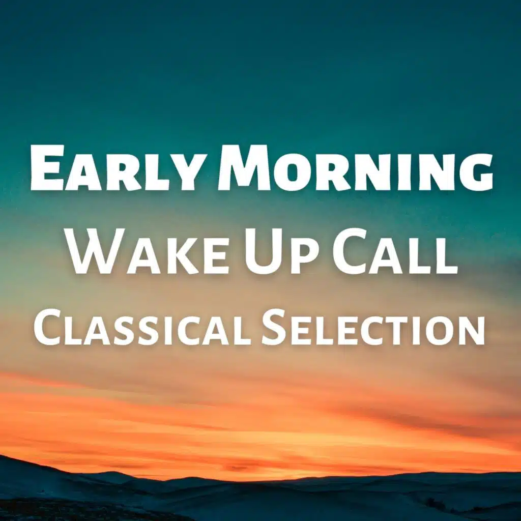Early Morning Wake Up Call: Classical Selection