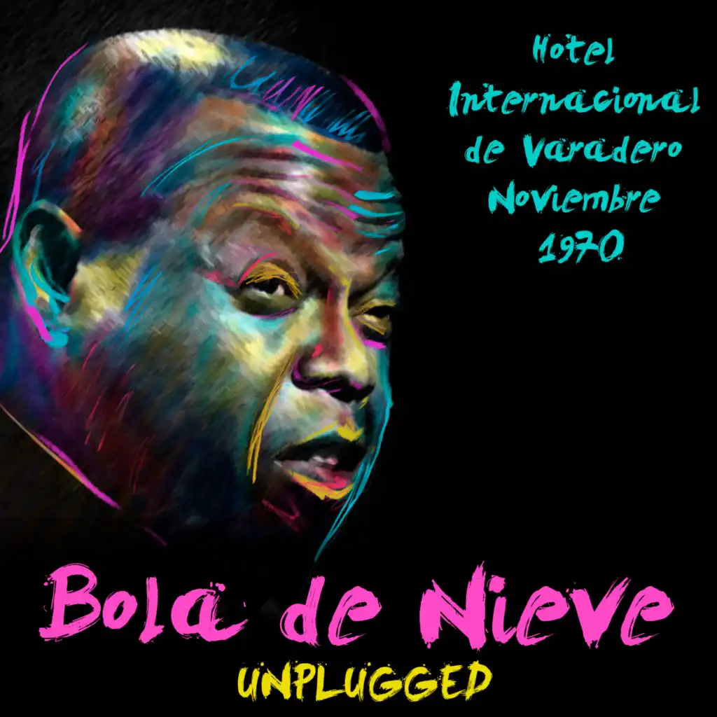 Bola De Nieve - Hotel Internacional De Varadero - Noviembre 1970 (Unplugged) (Live)