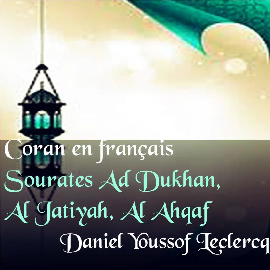 Sourates Ad Dukhan, Al Jatiyah, Al Ahqaf (Coran en français)