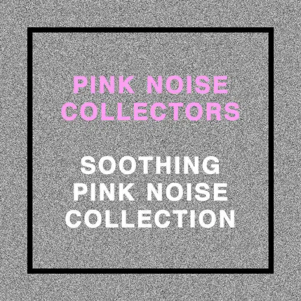 Soothing Pink Noise Collection