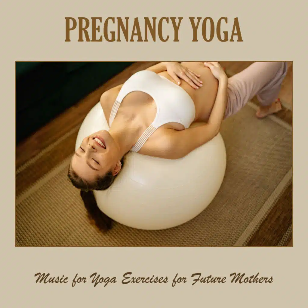 Pregnancy Yoga: Music for Yoga Exercises for Future Mothers