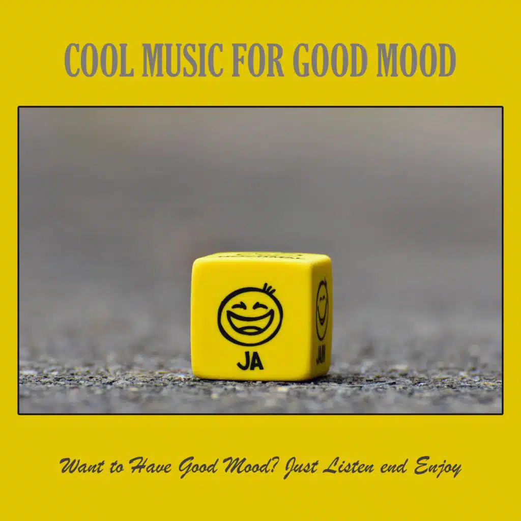 Cool Music for Good Mood: Want to Have Good Mood? Just Listen End Enjoy.