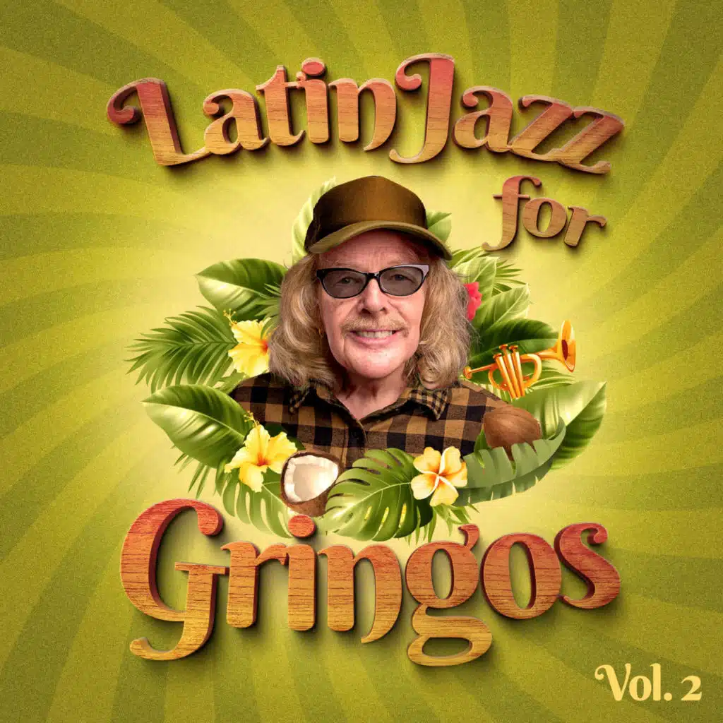 Latin Jazz For Gringos Vol. 2