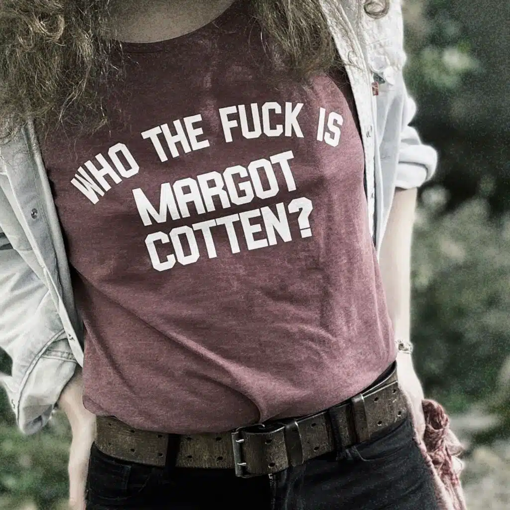 Who the Fuck Is Margot Cotten?