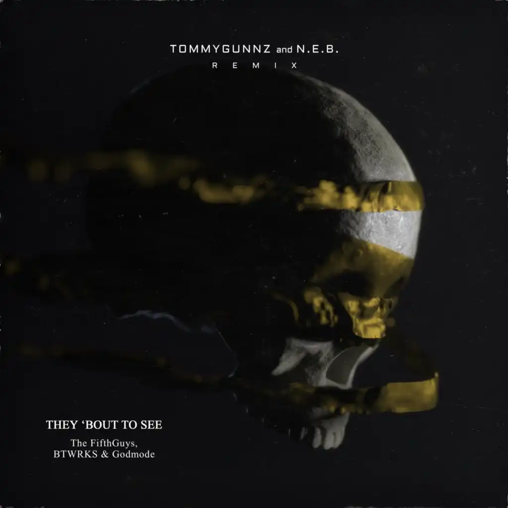 They 'Bout To See  (Tommygunnz & N.E.B. Remix) [feat. Godmode & BTWRKS]