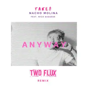 Anyway (Two Flux Remix) [feat. Nico Saggese]