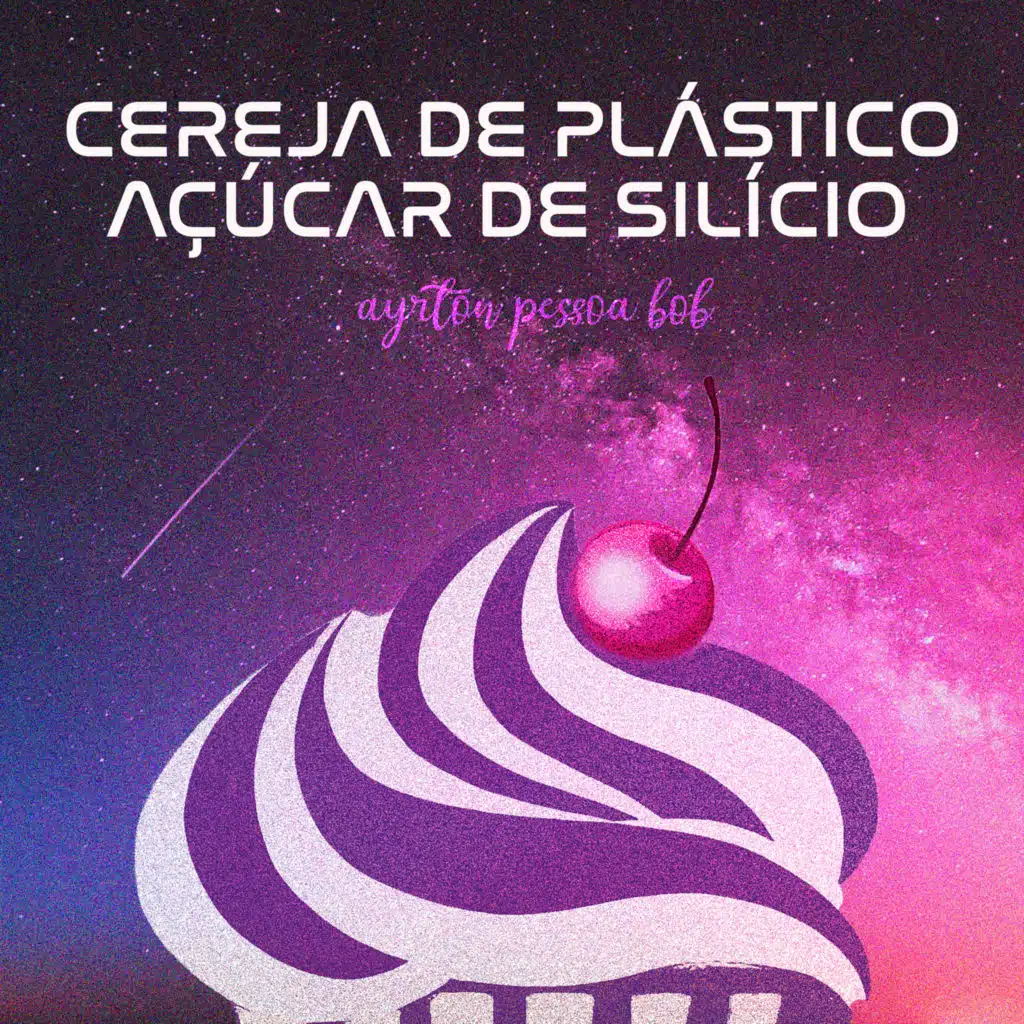 Cereja de Plástico, Açúcar de Silício