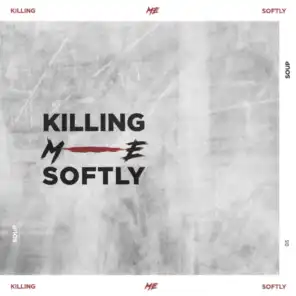5. Killing me softly - Killing me softly