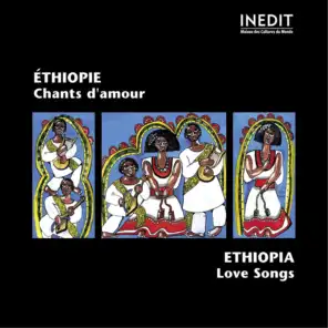 Ethiopie, chants d'amour / Ethiopia, Love Songs
