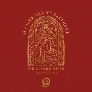 O Come All Ye Faithful (We Adore Thee) (Acoustic) [feat. Travis Ryan]