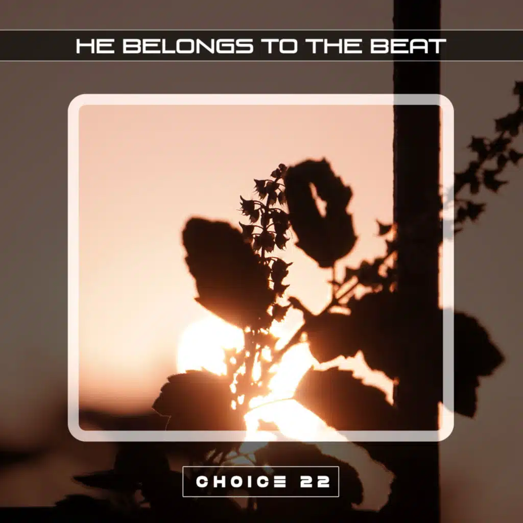 He Belongs To The Beat Choice 22