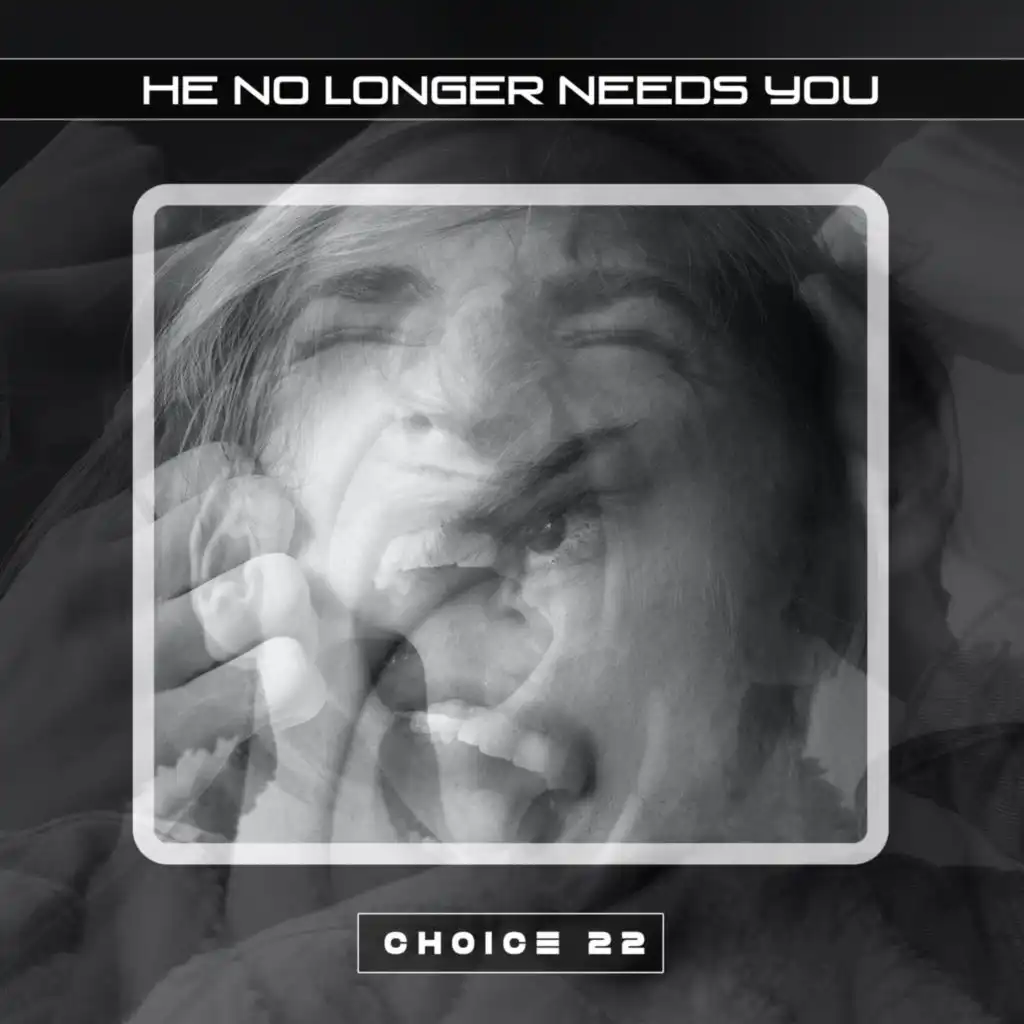 He No Longer Needs You Choice 22