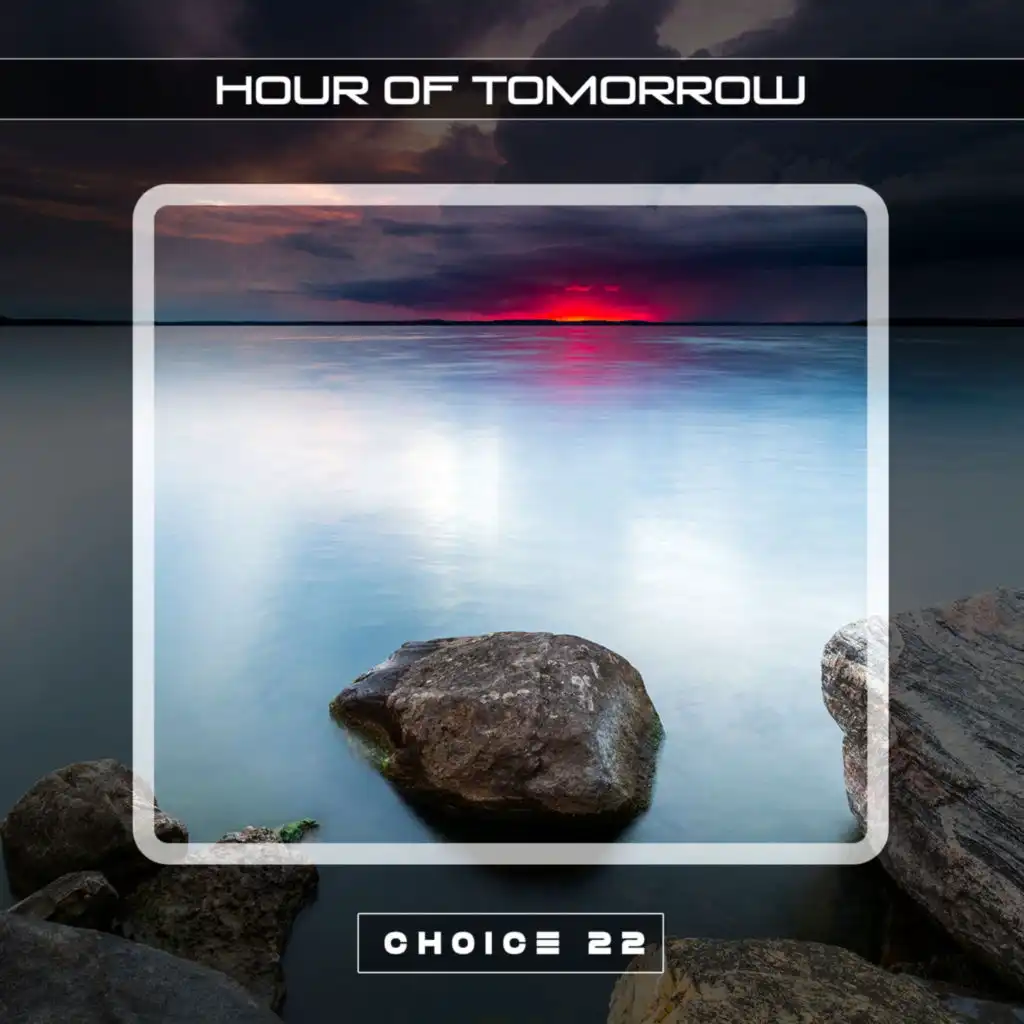 Hour Of Tomorrow Choice 22