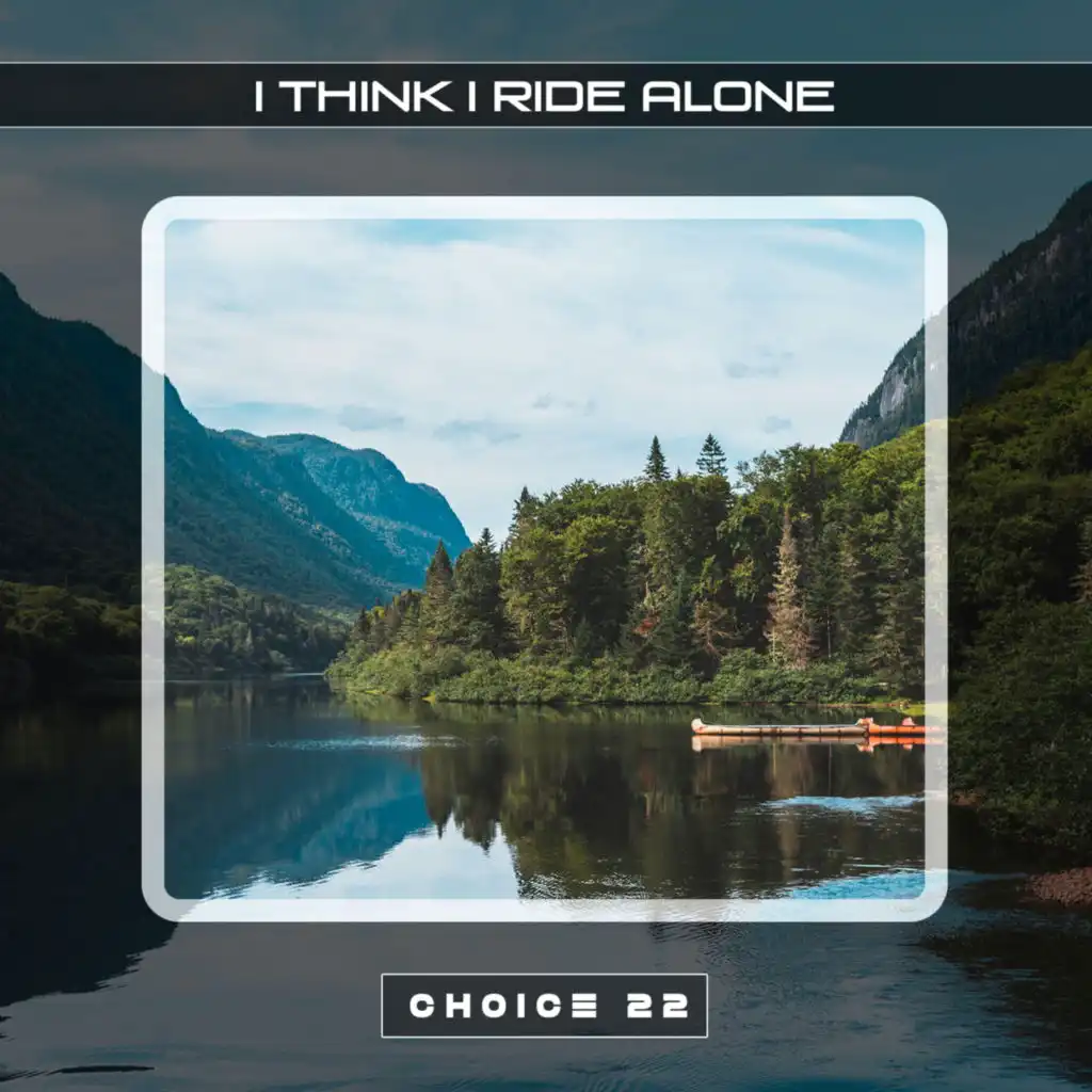 I Think I Ride Alone Choice 22