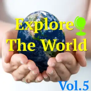 Explore The World, Vol. 5