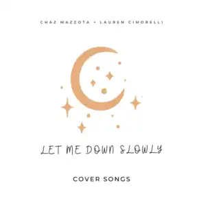 Let Me Down Slowly (feat. Lauren Cimorelli)