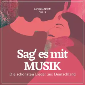 Sag' Es Mit Musik (Die Schönsten Lieder Aus Deutschland), Vol. 3