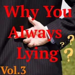 Why You Always Lying, Vol. 3