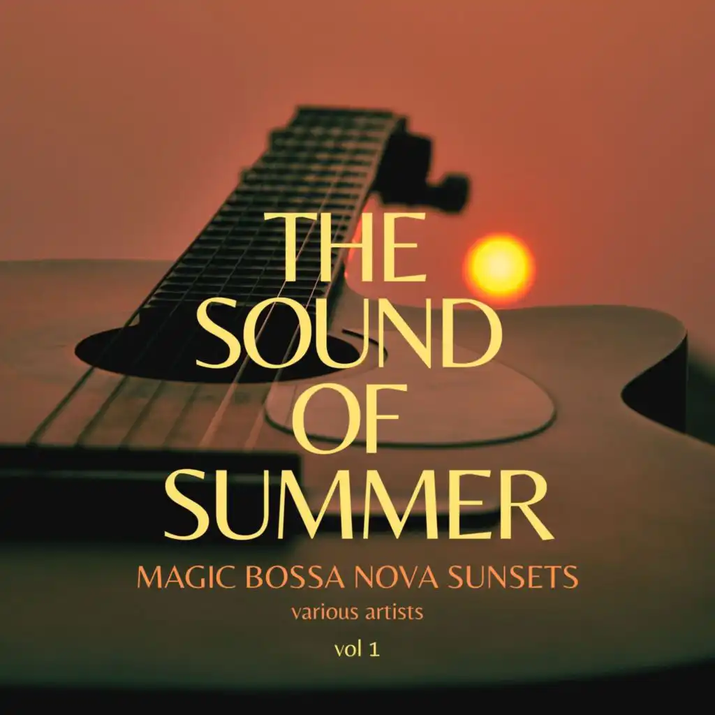 The Sound of Summer (Magic Bossa Nova Sunsets), Vol. 1